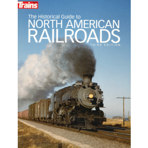 The Historical Guide to North American Railroads -- 3rd Edition (Softcover, 320 Pages)