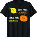 Que Pasa Calabaza Nada Nada Limonada T-Shirt | Spanish Gift T-Shirt , Small