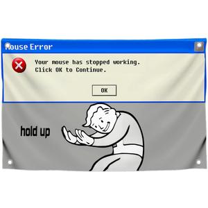 3x5 Feet Funny Error Flag with Quote "Your Mouse Has Stopped Working" with Four Brass Grommets - Polyester Meme Banner for Wall Decoration - Single Sided Tapestries Wall Room Decoration