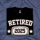 Retired 2025 Shirt I Worked My Whole Life for This Funny Retirement T-Shirt Gift for Men Women (Black, L)