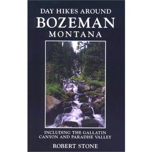 Day Hikes Around Bozeman, Montana, 2nd edition: Including The Gallatin Canyon and Paradise Valley(Day Hikes), Paperback