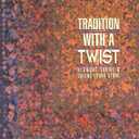 Tradition with a Twist: Variations on Your Favorite Quilts, Paperback