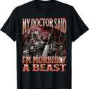 My Doctor Said I'm Morbidly A Beast Funny Hard Skeleton Meme T-Shirt (3XL)