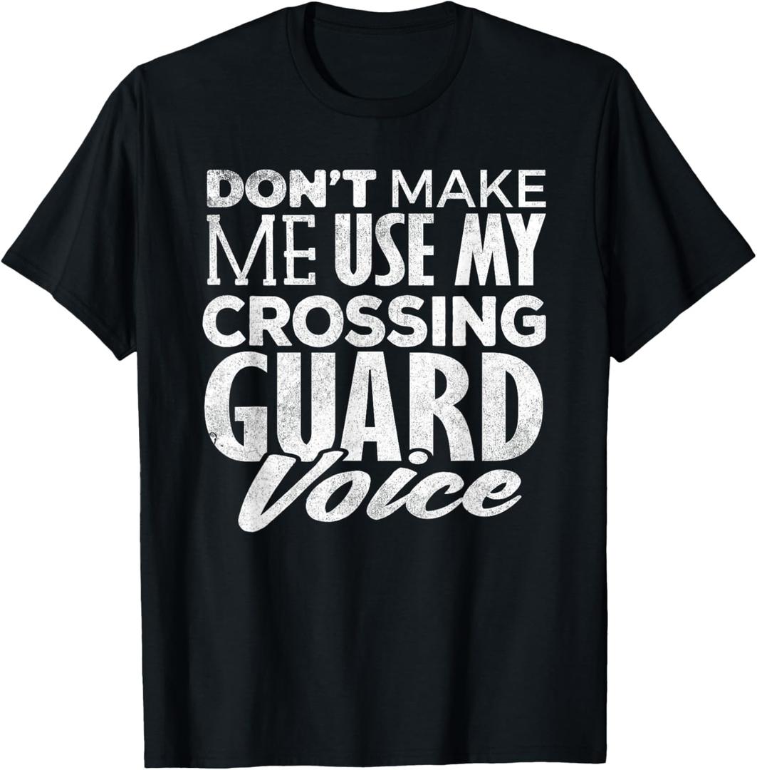 Crossing Guard Shirt Don't Make Me Use Crossing Guard Voice T-Shirt S