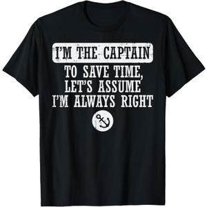 Im The Captain Assume Im Always Right Funny Boat Owner Men T-Shirt,Small
