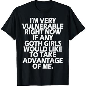 I'm Very Vulnerable rn If Any Goth Girl Take Advantage of Me T-Shirt Medium
