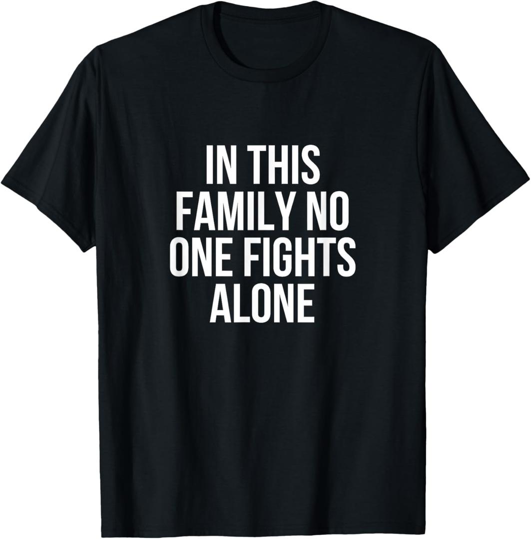 In This Family No One Fight Alone Anti Cancer T-Shirt T-Shirt, Size L