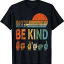 in A World Where You Can Be Anything Be Kind Sign Language T-Shirt, S