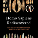 Homo Sapiens Rediscovered: The Scientific Revolution Rewriting Our Origins (The Rediscovered Series)