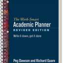 The Work-Smart Academic Planner: Write It Down, Get It Done
