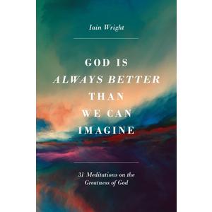 God Is Always Better Than We Can Imagine