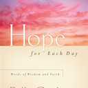 Hope for Each Day: Words of Wisdom and Faith (A 365-Day Devotional)