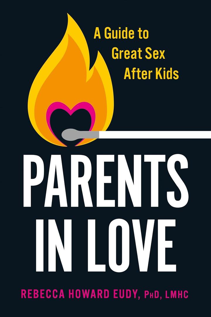 Parents in Love: A Guide to Great Sex After Kids, Paperback