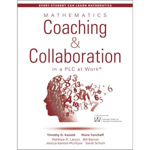 Mathematics Coaching and Collaboration in a PLC at Work (Leading Collaborative Learning and Teaching Teams in Math Education) (Every Student Can Learn Mathematics)