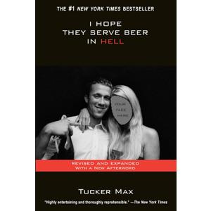 I Hope They Serve Beer In Hell by Tucker Max , Paperback