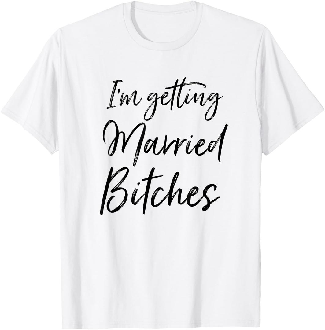 I'm Getting Married Bitches T-Shirt, 2 Pack, Small 