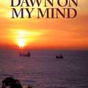 Dawn on my Mind