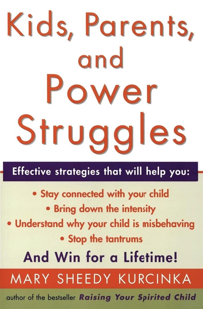 Kids, Parents, and Power Struggles: Raising Children to be More Caring and C  Transforming Discipline Through Connection