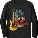 I May Be Old But I Got To See All The Cool Bands Long Sleeve T-Shirt (Black) S