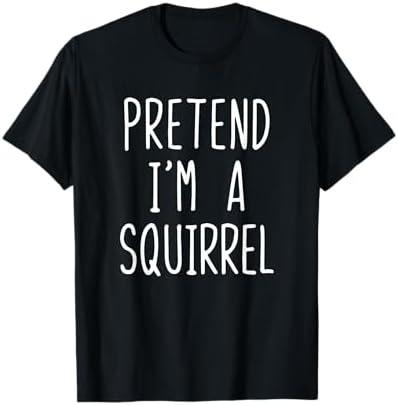 Pretend I'm A Squirrel Costume Halloween Lazy Adult Kids T-Shirt Medium, Black 