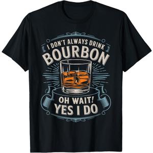 I Don't Always Drink Bourbon Drinking Lover Whiskey Bourbon T-Shirt (Black, M)