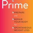 The Prime: Prepare and Repair Your Body for Spontaneous Weight Loss