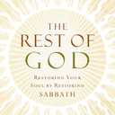 The Rest of God: Restoring Your Soul by Restoring Sabbath