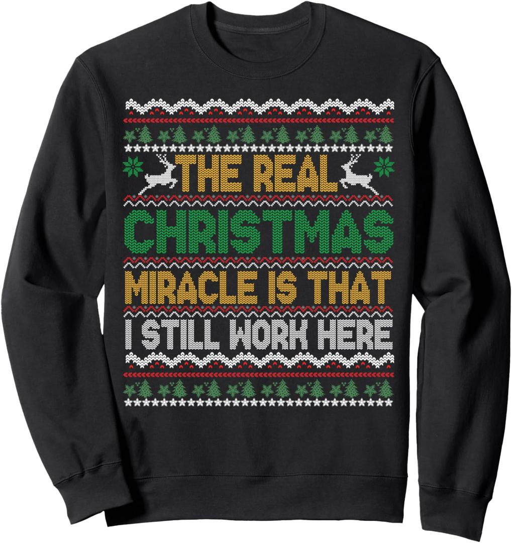 The Real Christmas Miracle Is that i still Work Here Sweater Sweatshirt, S