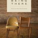 Being There: How to Love Those Who Are Hurting