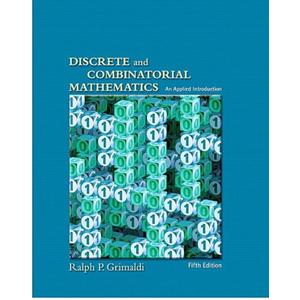 Discrete and Combinatorial Mathematics: An Applied Introduction, Fifth Edition Discrete and Combinatorial Mathematics: An Applied Introduction, Fifth Edition