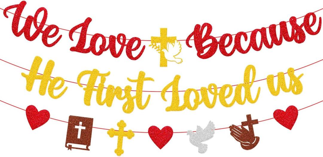 We Love Because He First Loved Us Banner, Christian Valentines Day Banner with Scripture, Religious Wall Decor for Church, Classroom & Home, God Loves You Wedding Decorations