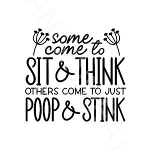 Some Come To Sit And Think Others Come To Just Poop & Stink Funny Bathroom Sign Weatherproof Aluminum 8" x 12"