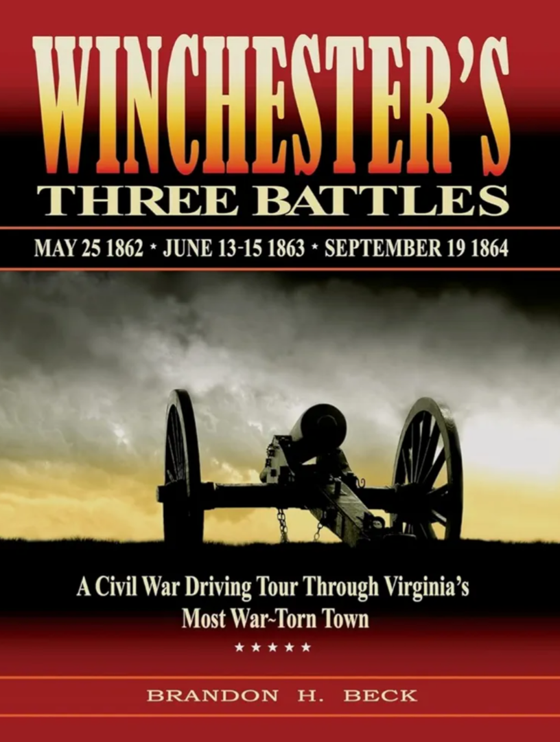 Winchester's Three Battles: A Civil War Driving Tour Through Virginia's Most War-Torn Town