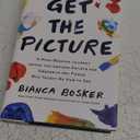 Get the Picture: A Mind-Bending Journey among the Inspired Artists and Obsessive Art Fiends Who Taught Me How to See