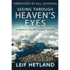 Seeing Through Heaven's Eyes: A World View that will Transform Your Life