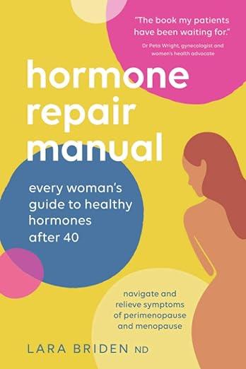 Hormone Repair Manual: Every Woman's Guide to Healthy Hormones After 40 Paperback