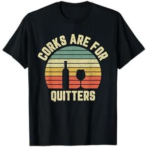 Funny Shirt Corks Are For Quitters Gift Idea T-Shirt Gray L