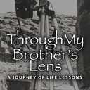 Through My Brother's Lens: A Journey of Life Lessons