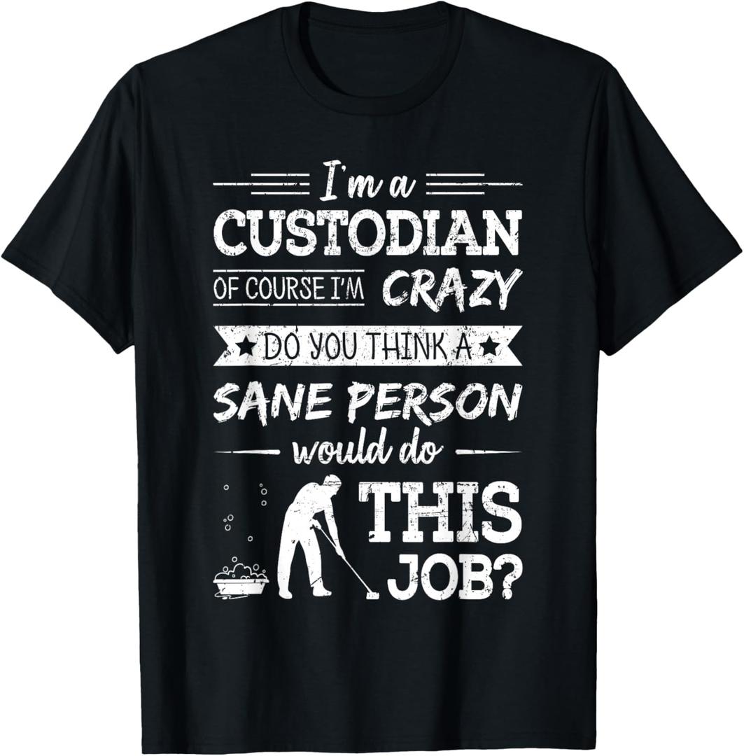 Crazy Custodian Funny Custodians Janitor Saying Gift T-Shirt (M, Black)