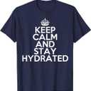 Funny Keep Calm and Stay Hydrated Hydro Homie Water T-Shirt, 3XL