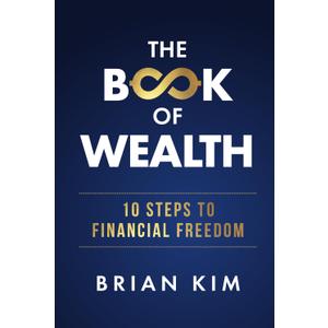 The Book of Wealth: 10 Steps To Financial Freedom