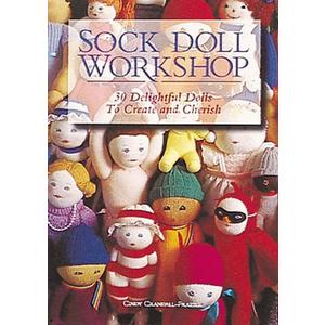 Sock Doll Workshop: 30 Delightful Dolls to Create and Cherish