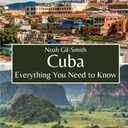 Cuba: Everything You Need to Know