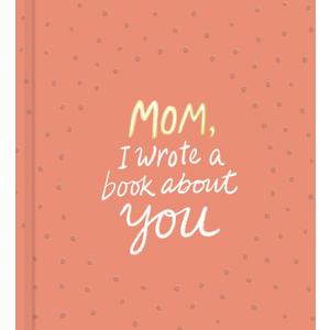 Mom, I Wrote a Book About You, Hardcover