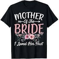 Mother of The Bride I Loved Her First Bride and Groom Women TShirt, Size  S