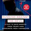 Running Against the Devil: A Plot to Save America from Trump--and Democrats from Themselves, Book