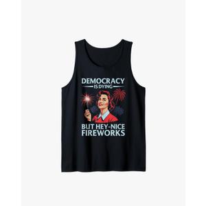 Funny Democracy Is Dying But Hey Nice Fireworks 4th Of July Tank Top, Black, S