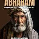 Abraham: Overcoming Despite the Odds