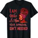 I Am Who I Am Your Approval Isn't Needed Black Mother Day T-Shirt 2XL