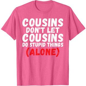 Cousins Dont let Cousins do Stupid Things Alone Cousin T-Shirt Size M